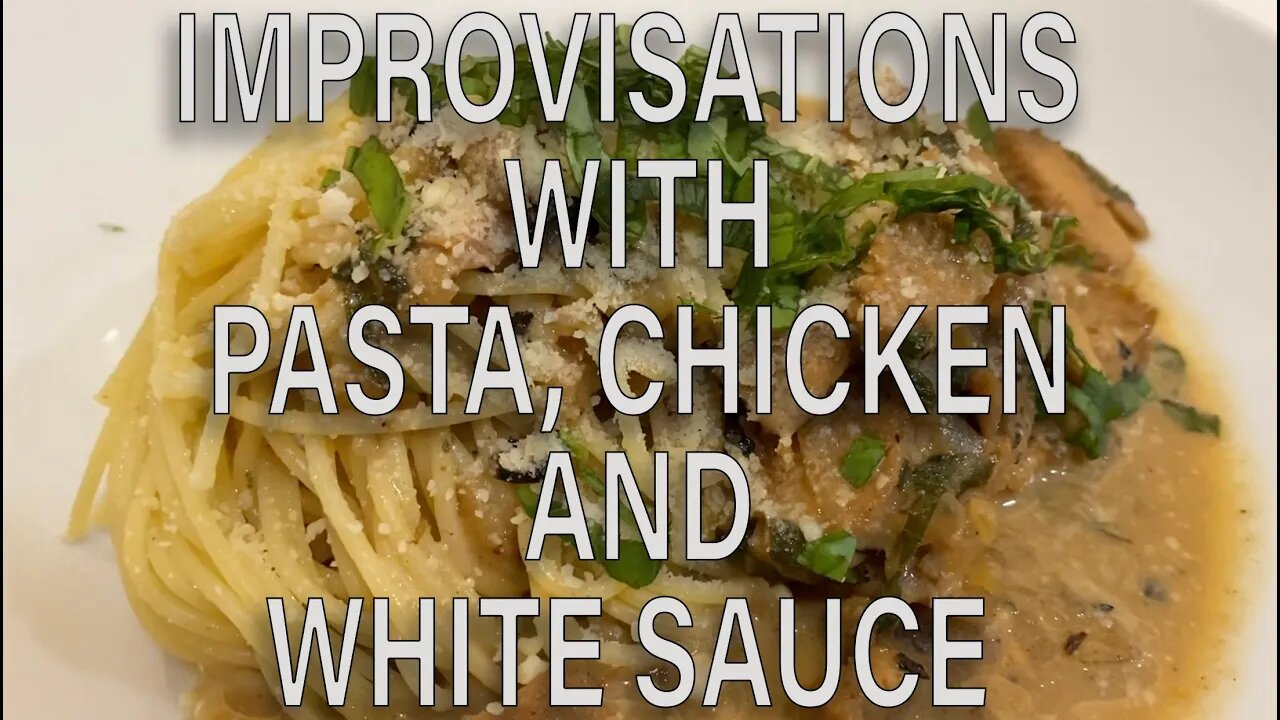 WHITE SAUCE IMPROVISATION - with pasta and chicken breast