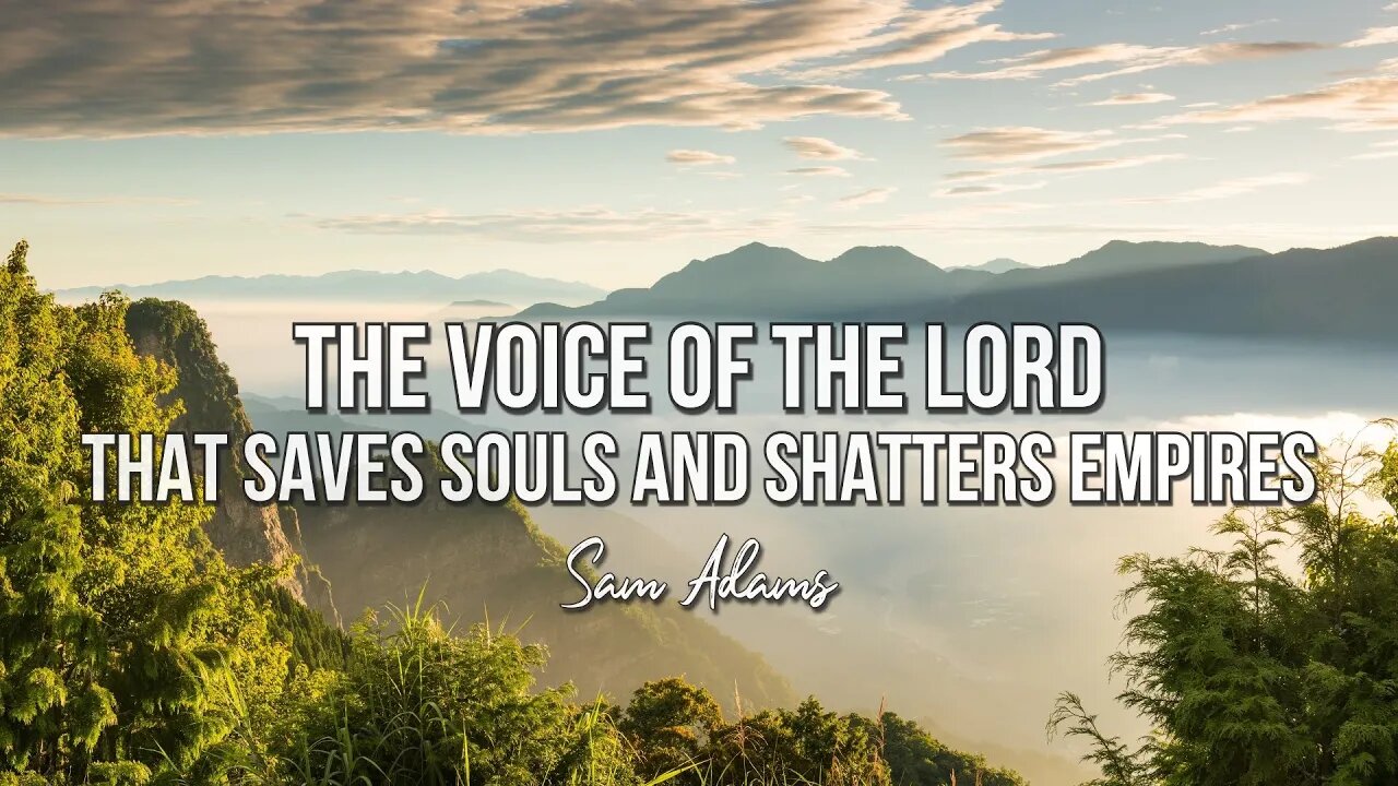 Sam Adams - The VOICE OF THE LORD that Saves Souls and Shatters Empires