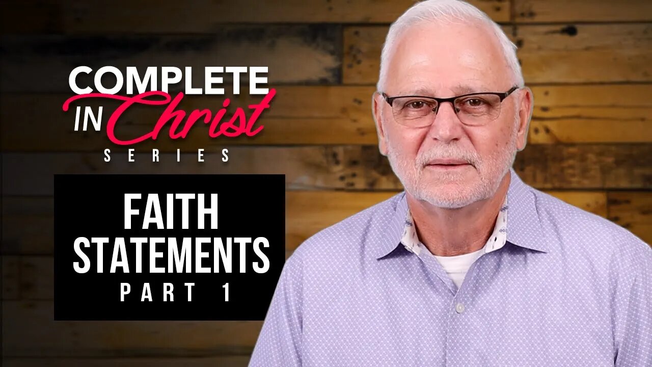 Complete In Christ Series: Faith Statements Part 1