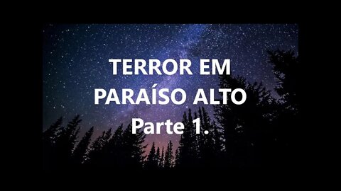 TERROR EM PARAÍSO ALTO - Parte 1. A confissão