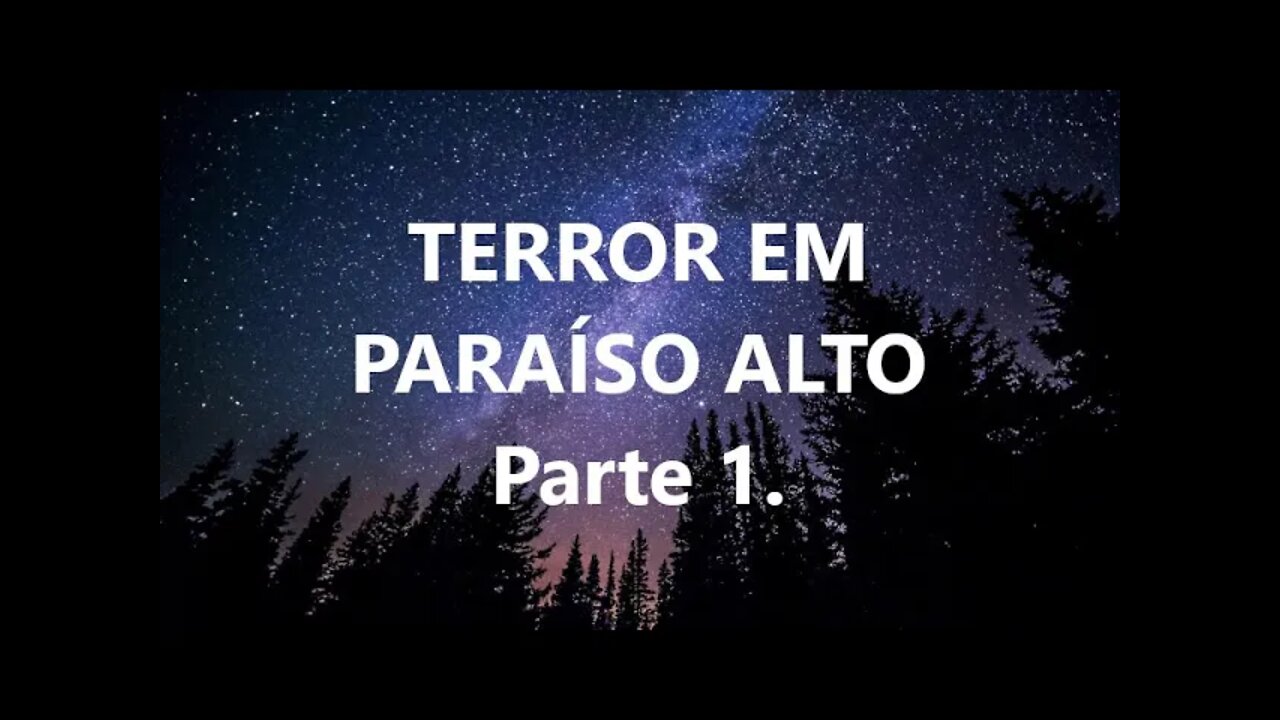 TERROR EM PARAÍSO ALTO - Parte 1. A confissão