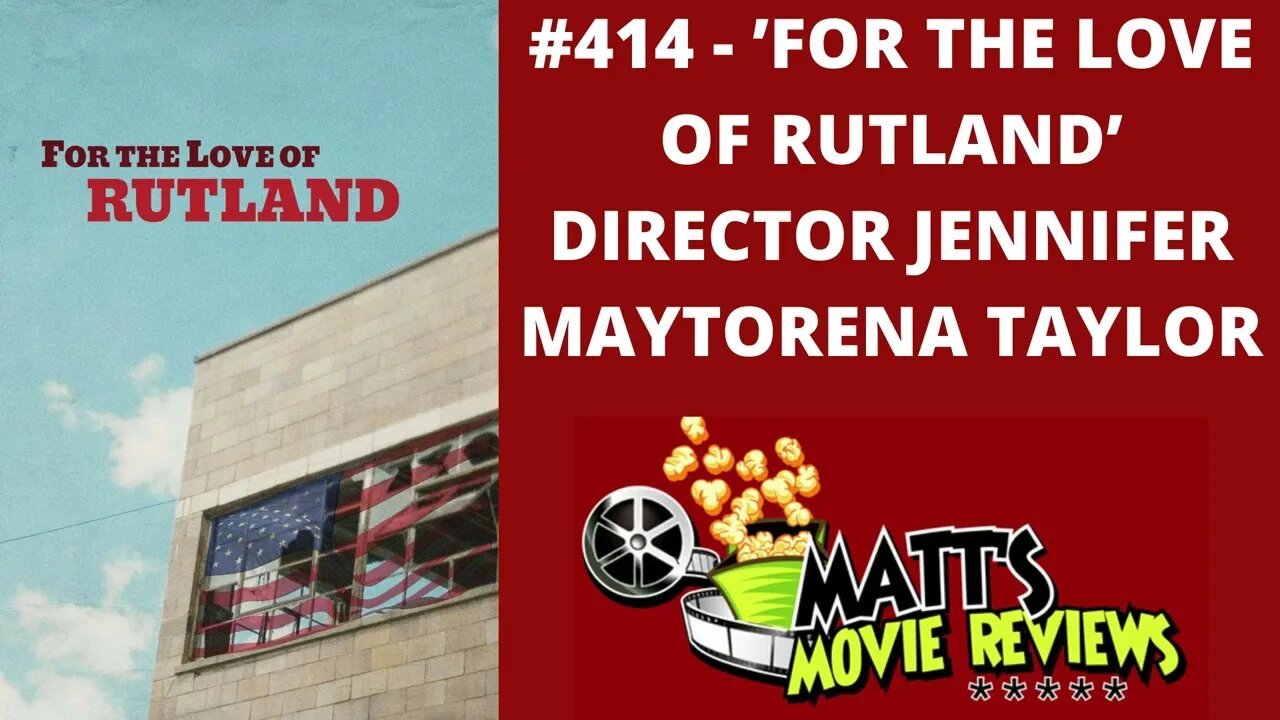 #414 - 'For the Love of Rutland' Director Jennifer Maytorena Taylor | Matt's Movie Reviews Podcast