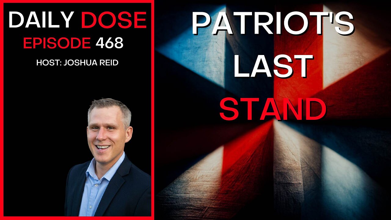 Ep 468 | Patriot's Last Stand | The Daily Dose