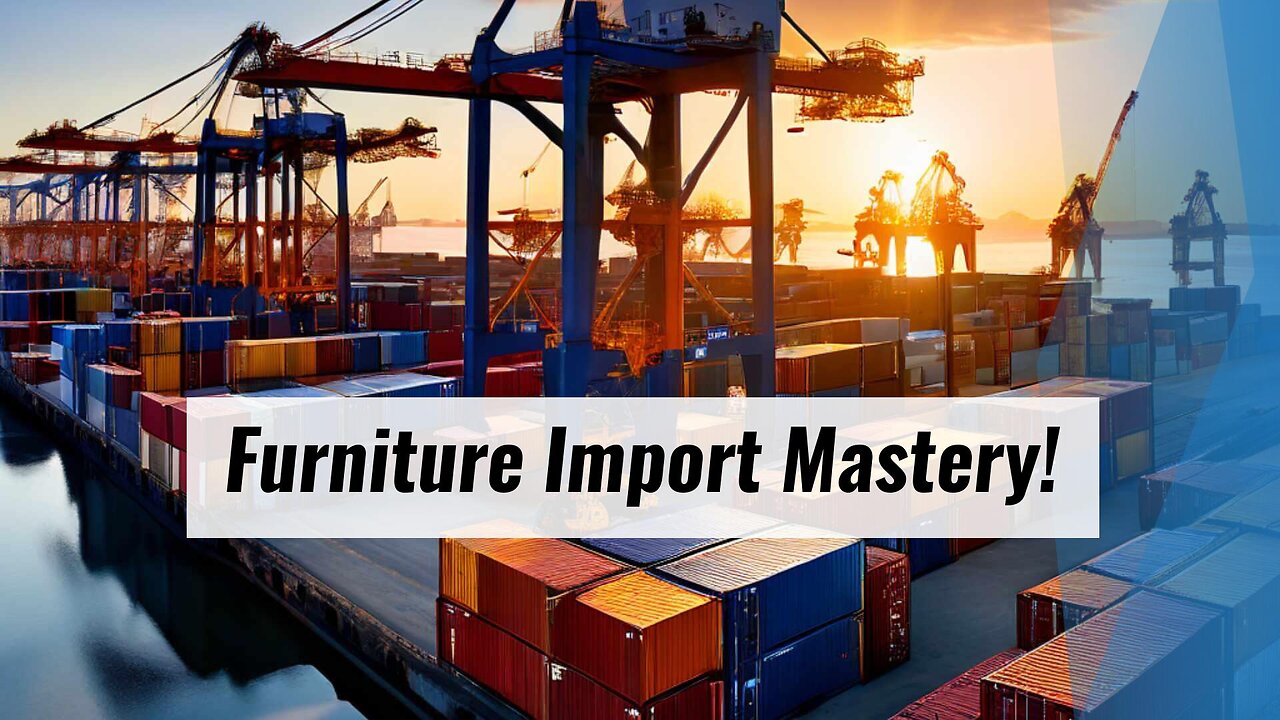 Mastering the Requirements: Importing Furniture and Home Furnishing Products