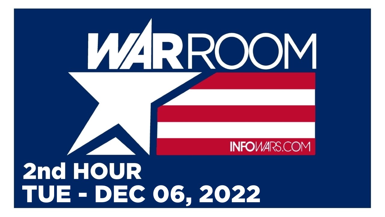 WAR ROOM [2 of 3] Tuesday 12/6/22 • News, Reports & Analysis • Infowars