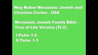 Bible Study - Messianic Jewish Family Bible - TLV - I Peter - 1- 5 and II Peter 1-3