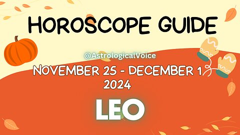 Leo November 25-December 1 Horoscope Guide