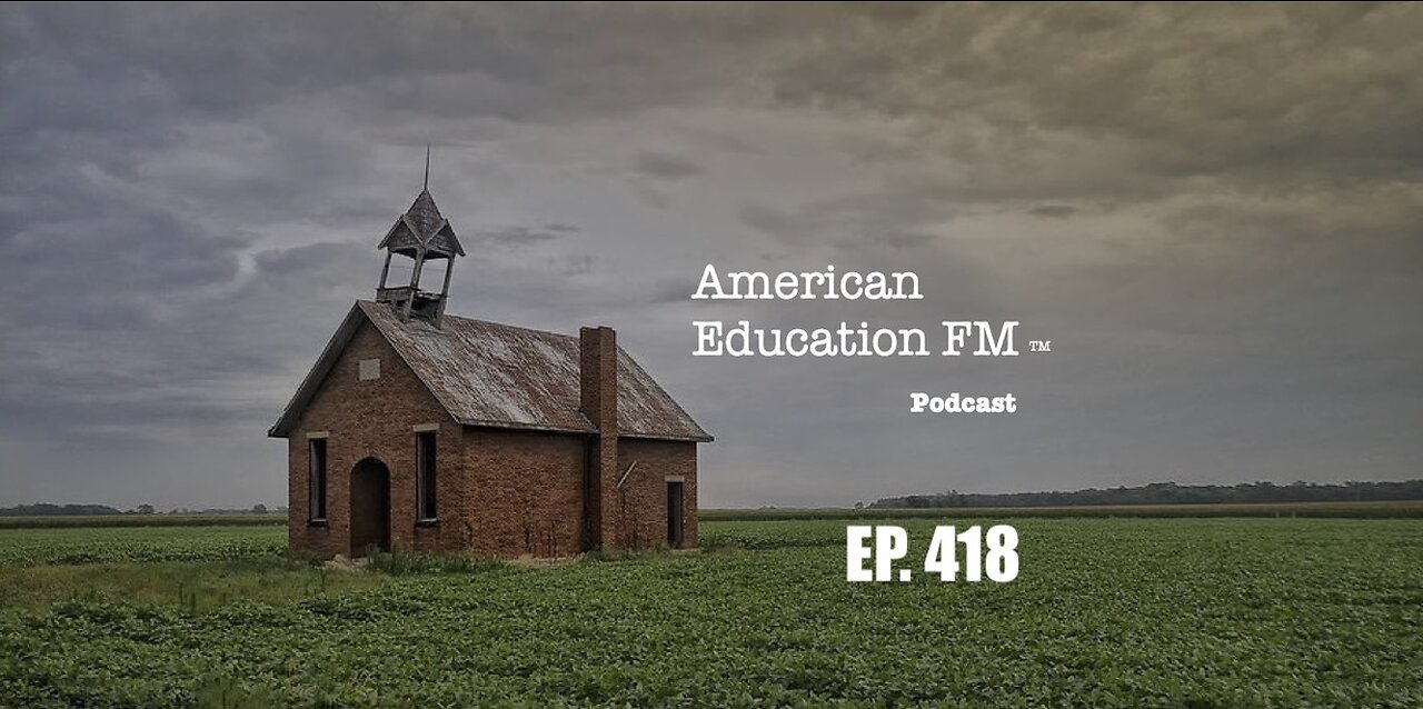 EP. 418 - Recognizing uselessness, current K12 crimes & brainwashing, & jab revelations.