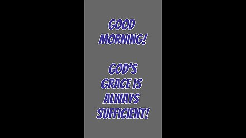 Good Morning! God’s Grace Is Sufficient 🥰