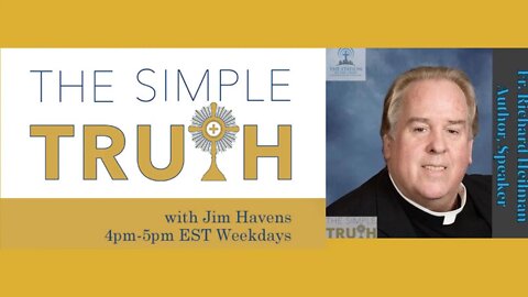 CAN'T MISS IT: Fr. Richard Heilman LIVE on The Simple Truth - Mon, Aug. 15, 2022