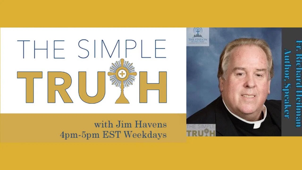 CAN'T MISS IT: Fr. Richard Heilman LIVE on The Simple Truth - Mon, Aug. 15, 2022