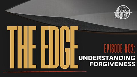 The Edge - Understanding Forgiveness