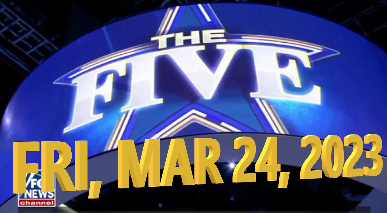 The Five 03-24-2023