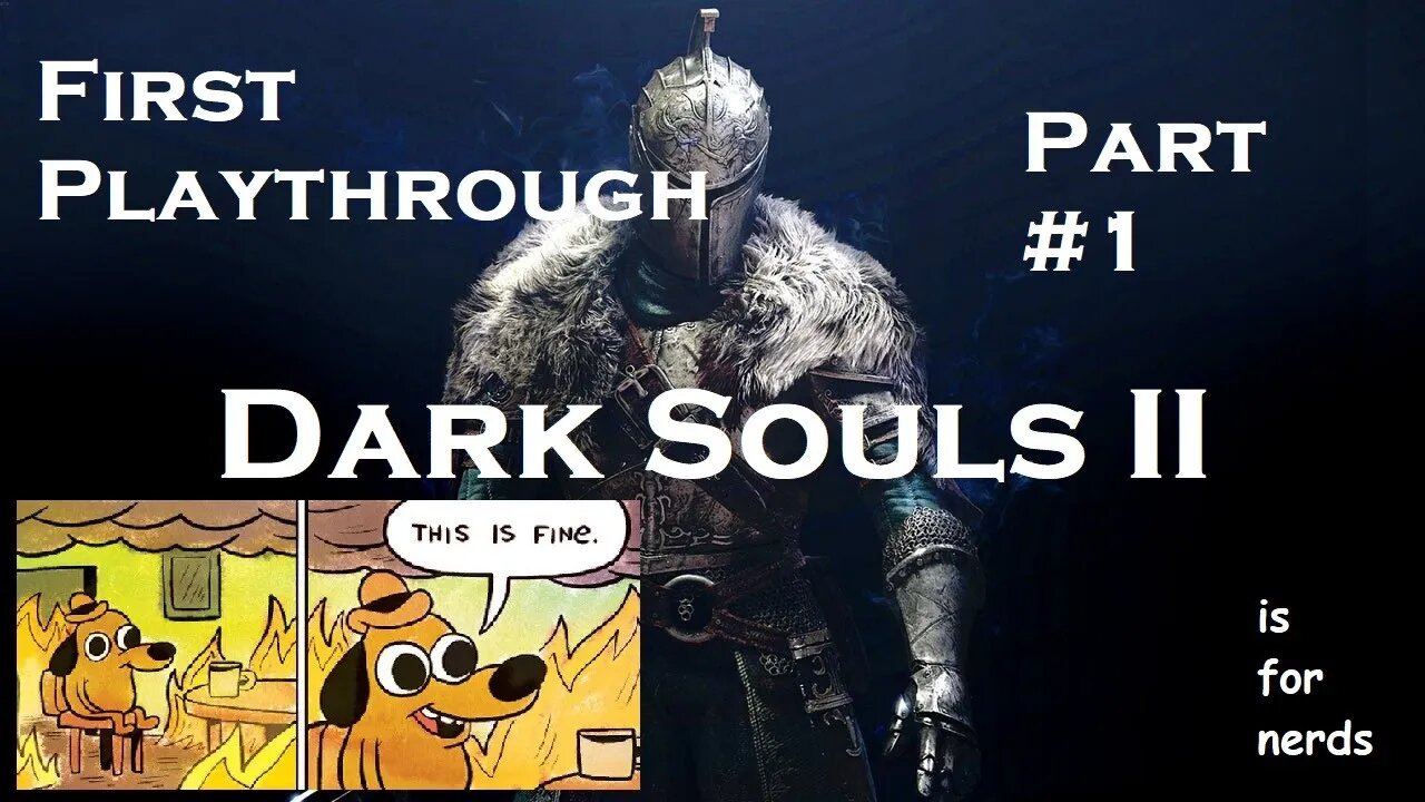 Dark Souls 2 | First Playthrough | Part 1