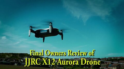 Final Owners Review of JJRC X12 Aurora Drone