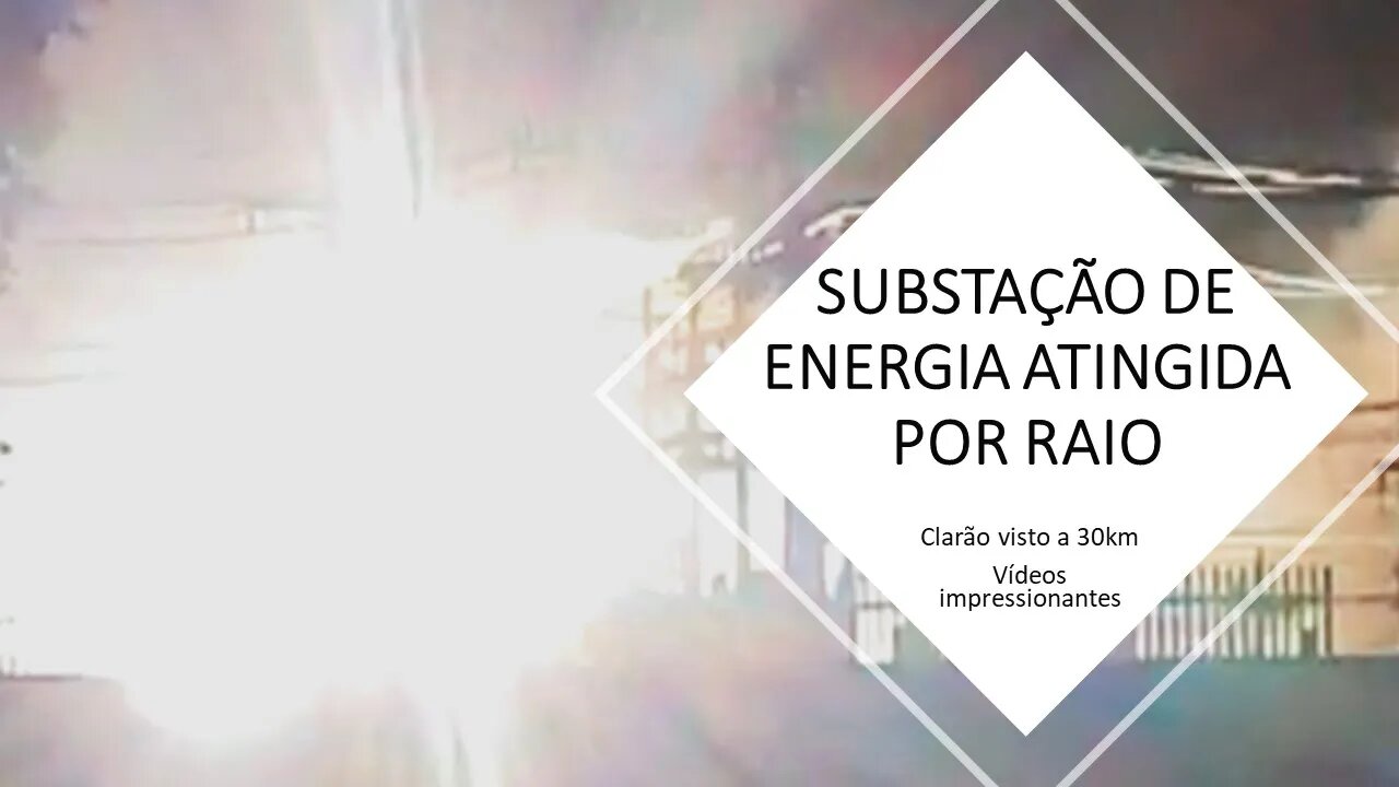 Raio atinge subestação - vídeos incríveis