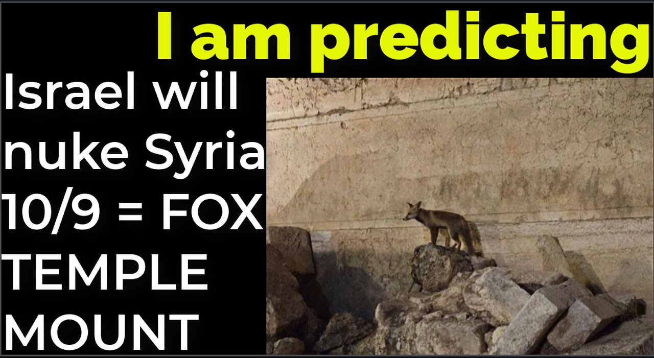 I am predicting: Israel will nuke Syria on Oct 9 = FOX AT TEMPLE MOUNT