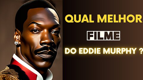 Qual é melhor filme do Eddie Murphy?