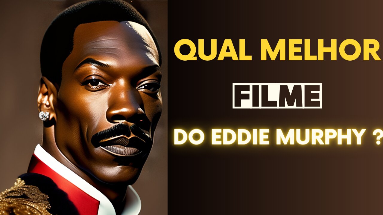 Qual é melhor filme do Eddie Murphy?