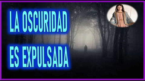 MENSAJE DE MARIA SANTISIMA A SHELLEY ANNA LA OSCURIDAD ES EXPULSADA