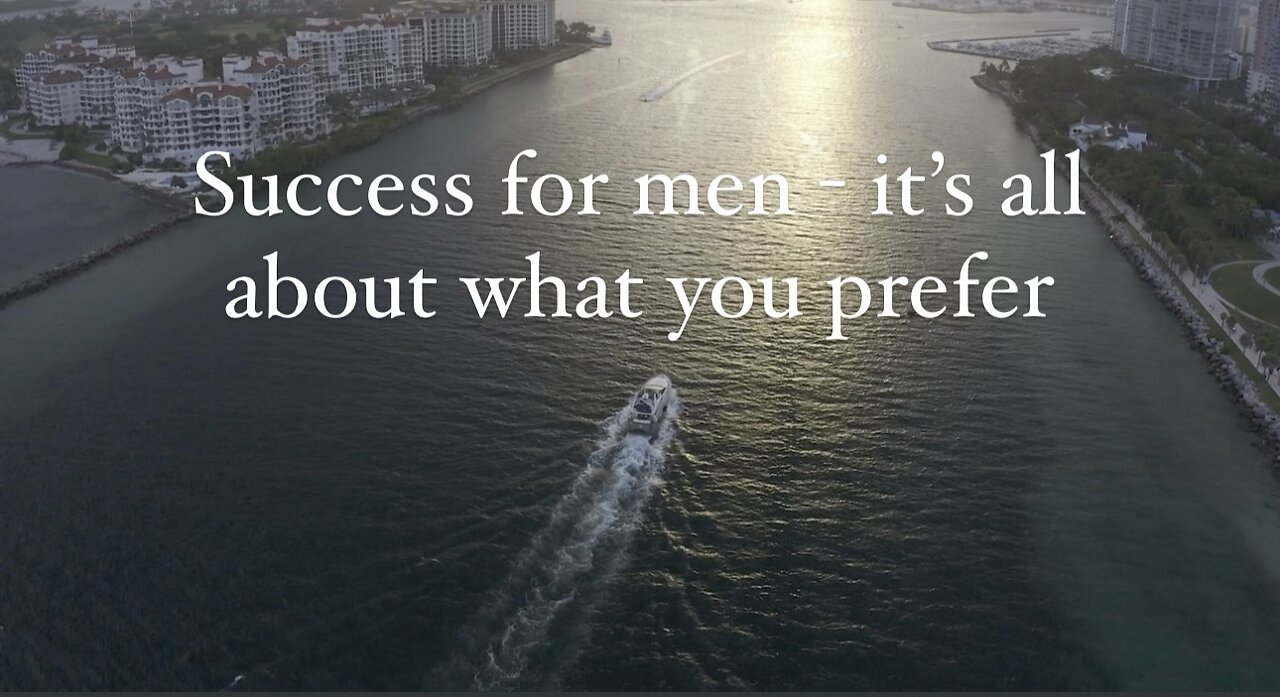 Success for men - it’s all about what you prefer