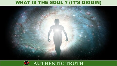 What is the soul ? (it's origin)