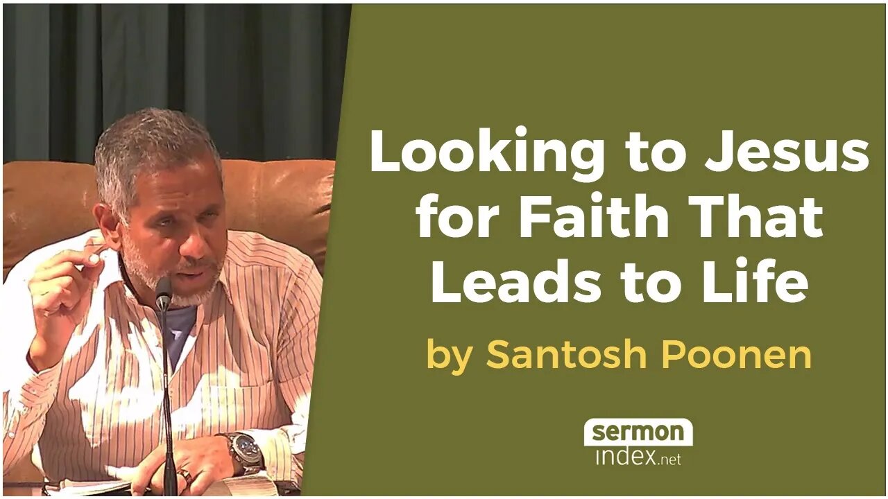 Looking to Jesus for Faith That Leads to Life by Santosh Poonen