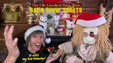 "Barn Show Shorts" Ep. #263 “Way Back Wednesdays”