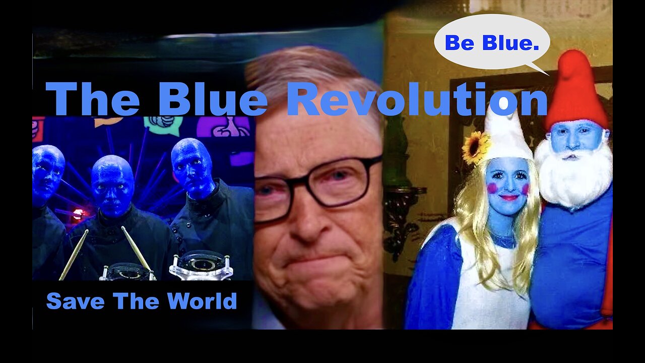 Blue Revolution Exposes War On Humanity Bill Gates Blue Man Group Papa Smurf Cosplay Movement Grows