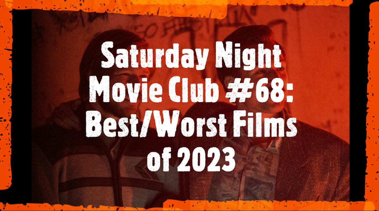 Saturday Night Movie Club #68: Best/Worst Films of 2023