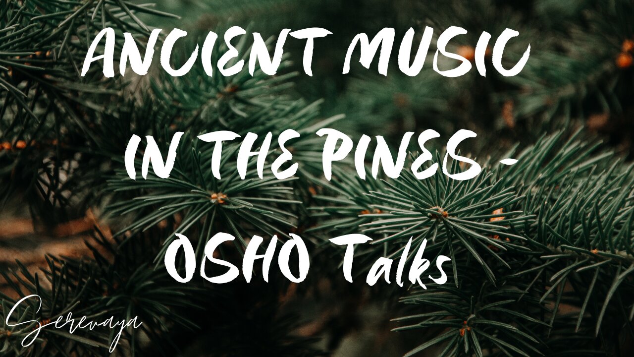 OSHO Talk on Zen Stories - Ancient Music In The Pines - Left Brain, Right Brain Inner Conflict - 1