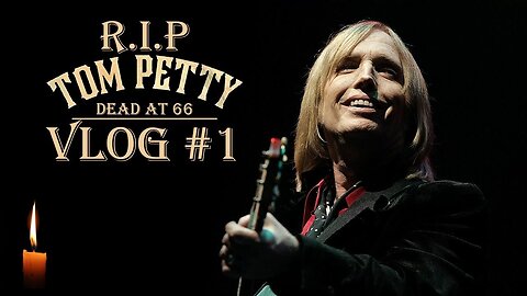 Tom Petty Dead at Age 66 | VLOG #1