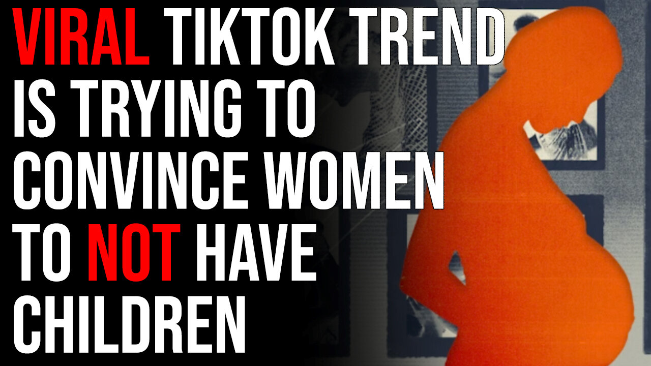 Viral TikTok Trend Is Trying To Convince Women To Not Have Children