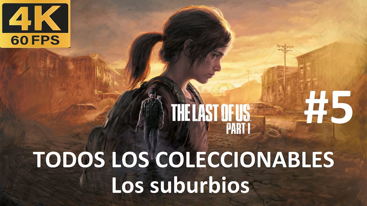 THE LAST OF US PARTE 1 - Los Suburbios (TODOS LOS COLECCIONABLES) #5 [4k60]