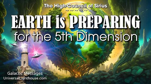 EARTH is PREPARING for the 5th Dimension ~ The High Council of Sirius