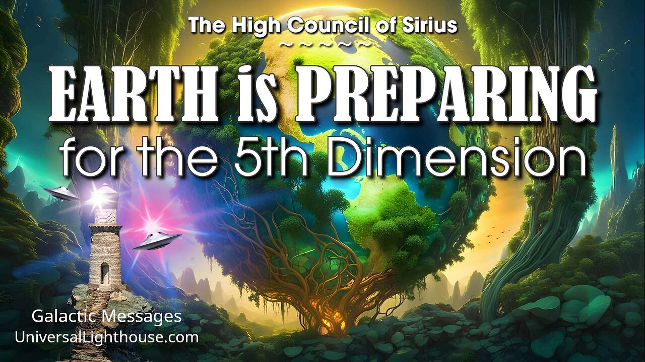 EARTH is PREPARING for the 5th Dimension ~ The High Council of Sirius