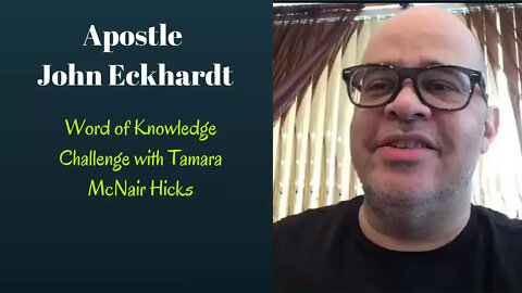 John Eckhardt-Word of Knowledge Challenge with Tamara McNair Hicks