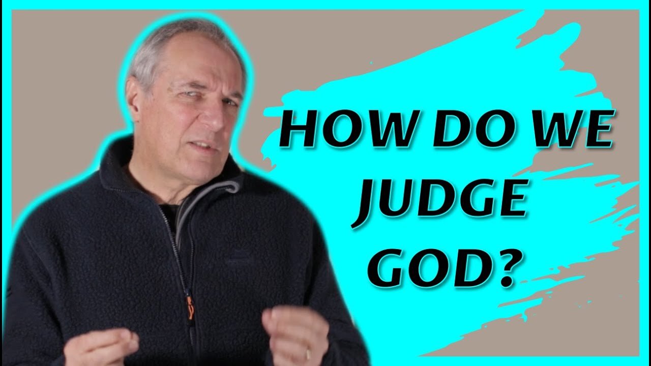 2. How do we judge God?