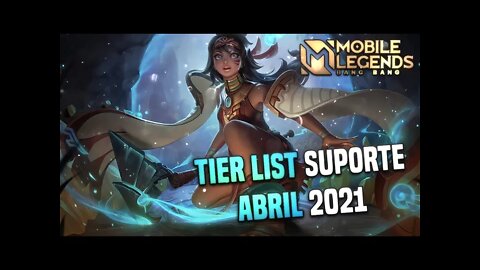 TIER LIST SUPORTE • ABRIL 2021 • OS MELHORES E PIORES SUPORTES DO JOGO | MLBB