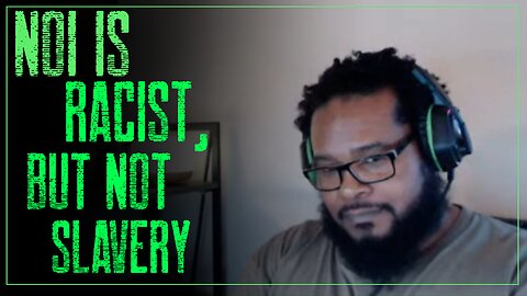 NOI is Racist, but Slavery Isn't?