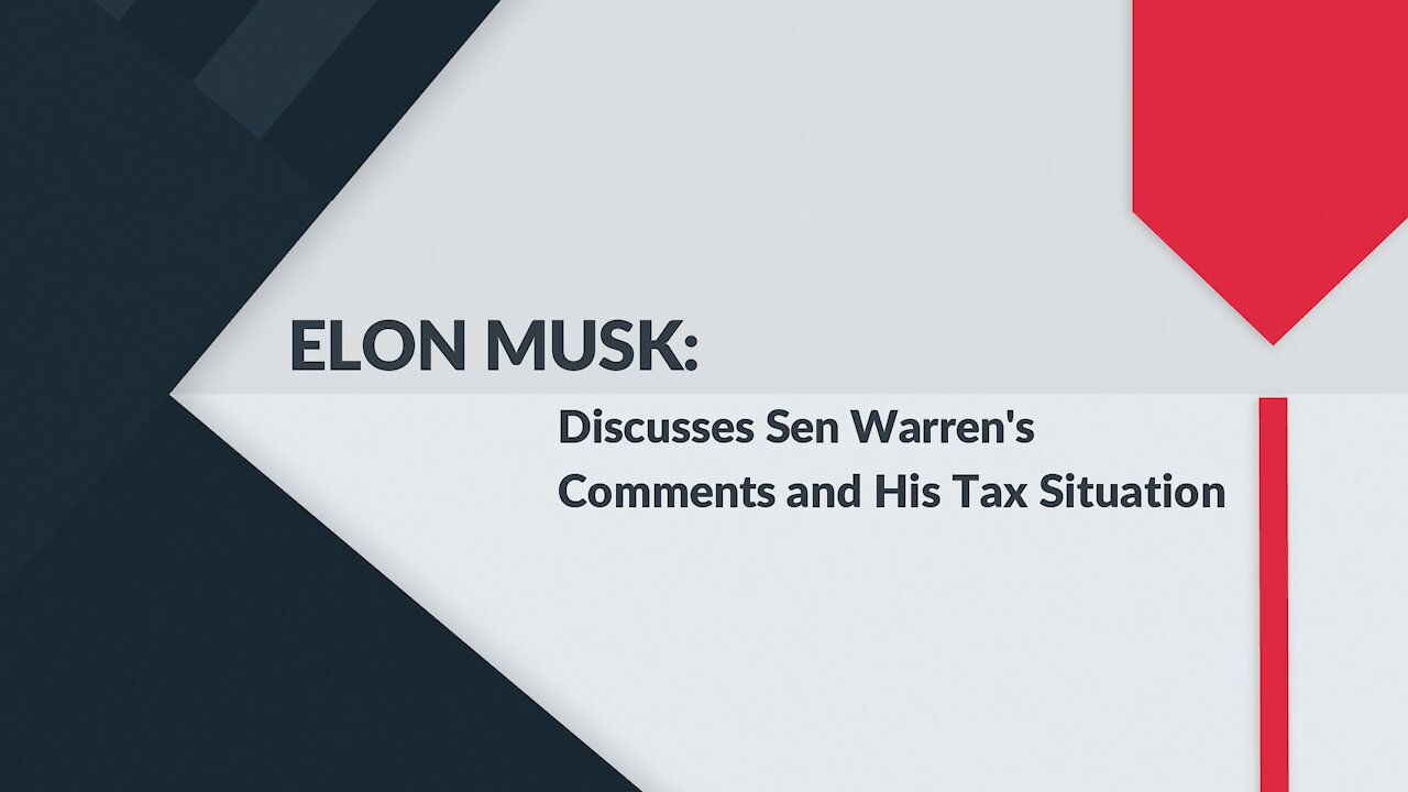 ELON MUSK: Discusses Sen Warren's Comments and His Tax Situation