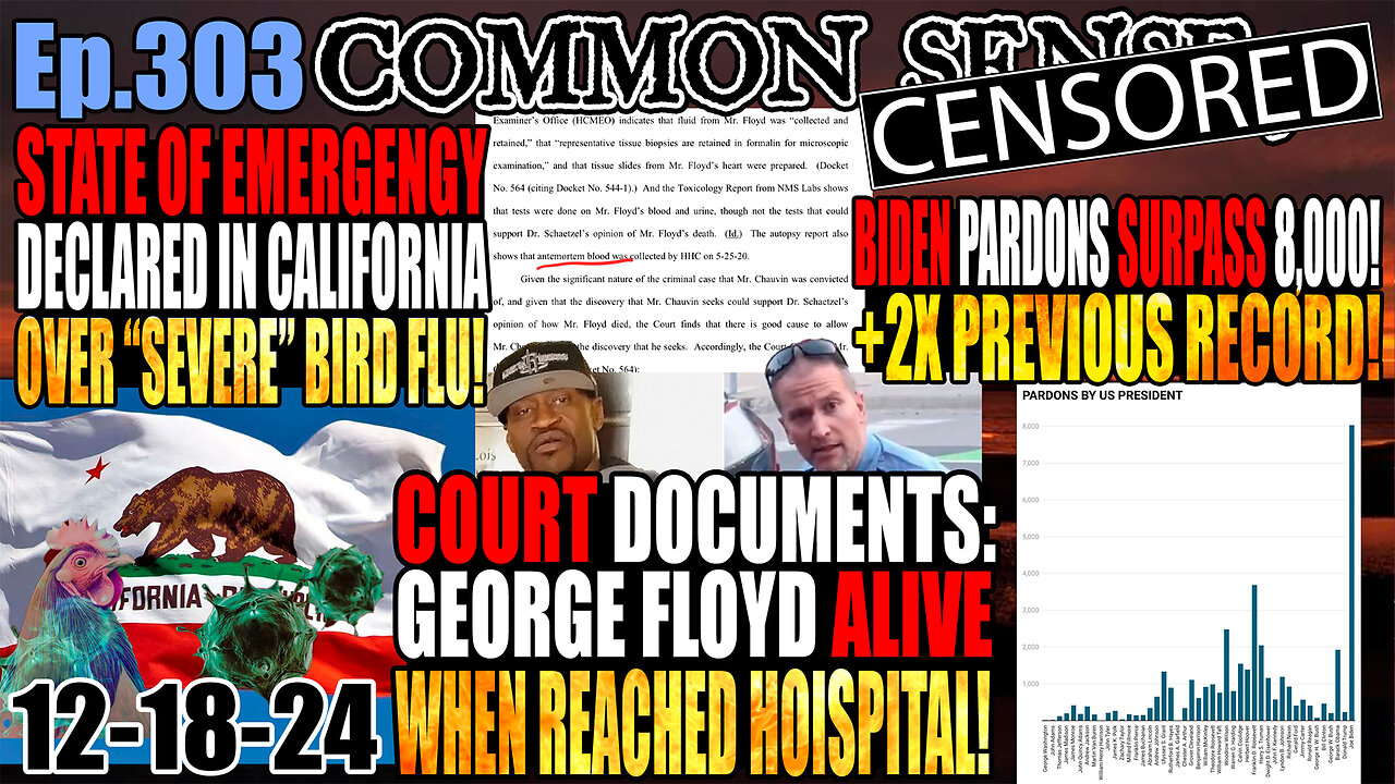 Ep.303 Biden Pardons Skyrocket Past 8,000! Court Docs: George Floyd Alive When Arrived At Hospital! Russia Cures Cancer?! State Of Emergency Declared In CA Over “Severe” Bird Flu!