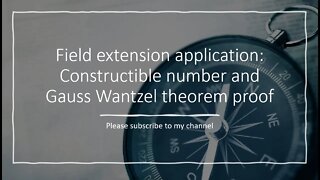 Field extension application: Constructible number and Gauss Wantzel theorem proof