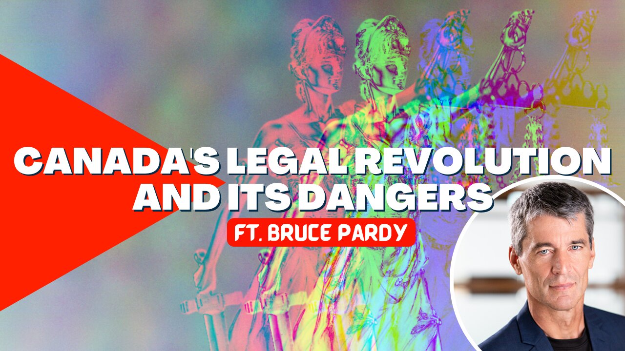 Canada's Legal Revolution and its Dangers ft. Bruce Pardy