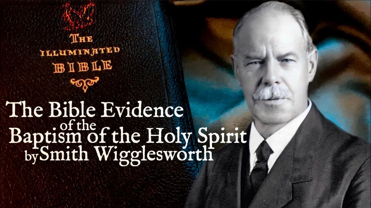 Bible Evidence of the Baptism of the Holy Spirit ~ by Smith Wigglesworth (17:17)