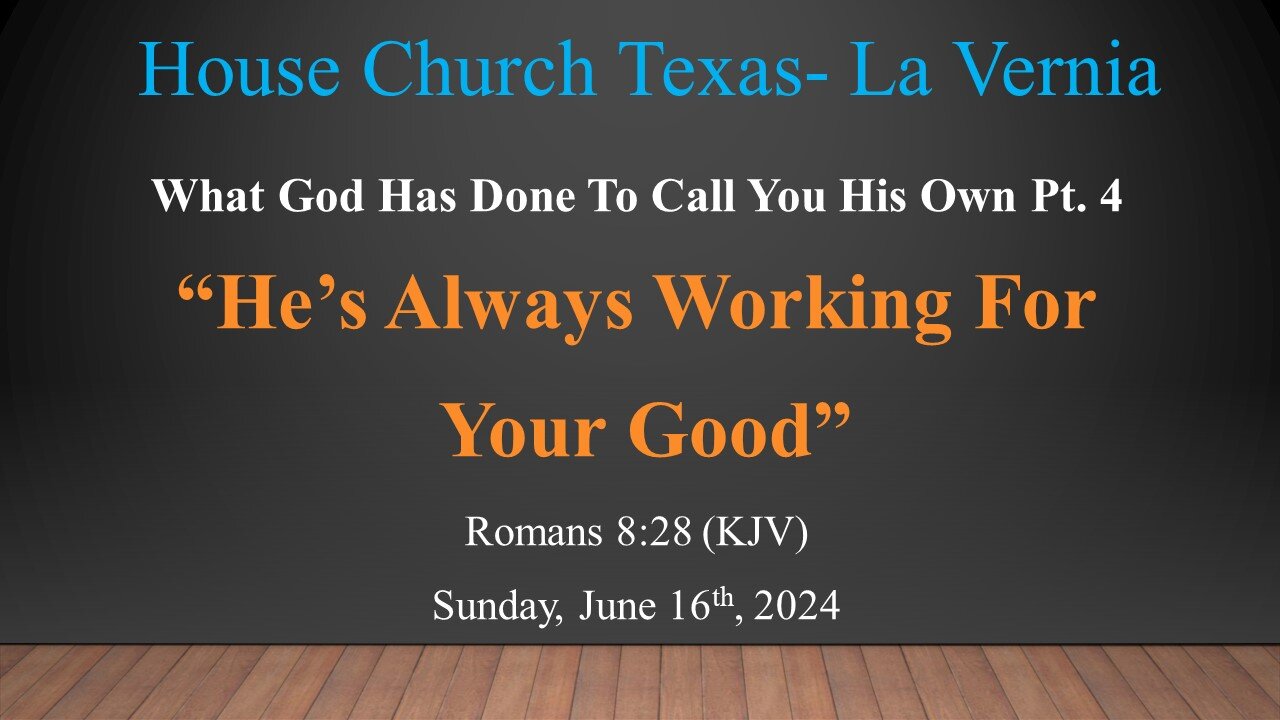 What God Has Done To Call You His Own Pt.4 He's Always Working For Your Good (6-16-2024)