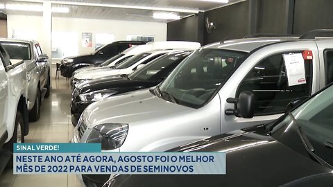 Sinal Verde: Neste ano até agora, Agosto foi o melhor mês de 2022 para vendas de Seminovos.