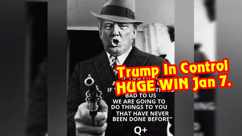 Trump In Control > HUGE WIN Jan 7.