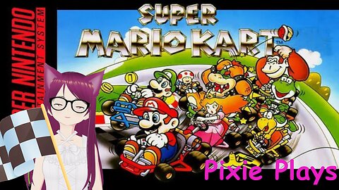 Pixie Plays Super Mario Kart! 100cc SNES Part 4