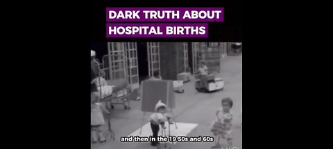 THE DARK TRUTH ABOUT HOSPITAL BIRTHS